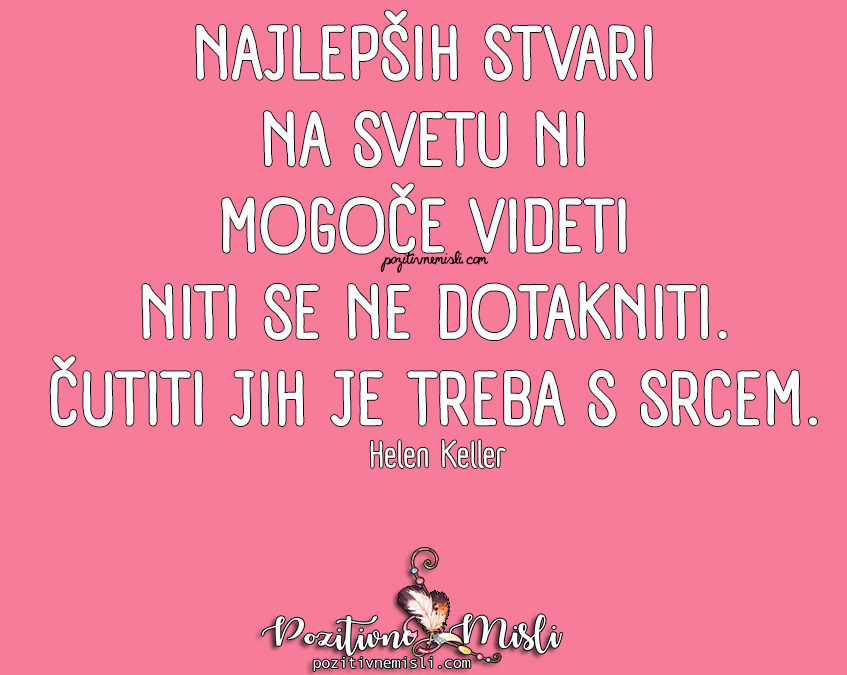 Misli o življenju  - “Najlepših stvari na svetu ni mogoče videti 