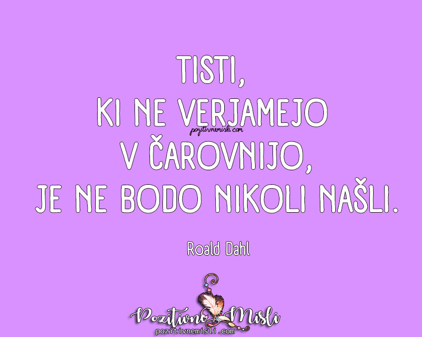 Misli o življenju -Tisti, ki ne verjamejo v čarovnijo