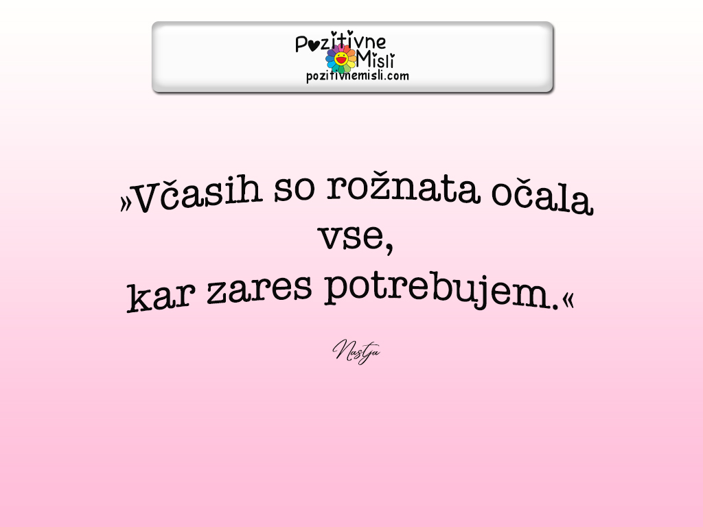 Najlepše misli o življenju - »Včasih so rožnata očala vse, kar zares potrebujem.« nastja Klevže
